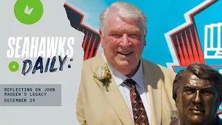 Reflecting on John Madden's Legacy | Seahawks Daily