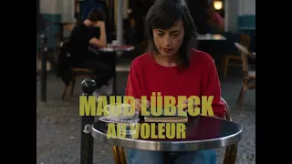 Maud Lübeck - Au Voleur (Clip officiel)