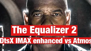 The Equalizer collection dtsX imax enhanced vs the Dolby atmos version