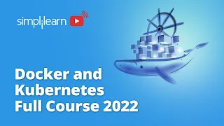 Dockers and Kubernetes Full Course 2022 | Dockers & Kubernetes | DevOps Tools Explained| Simplilearn