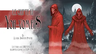 C.A. Smith - Le Cripte di Yoh-Vombis (Audiolibro Horror Fantascienza Italiano Completo Integrale)