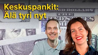 Keskuspankit: Älä tyri nyt