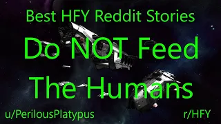Best HFY Reddit Stories: Do NOT Feed The Humans (r/HFY)
