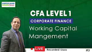 CFA Level 1 Corporate Finance Live Class 3 | Working Capital Management ( Eng)