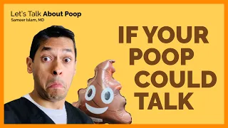 If Your Poop Could Talk | Doctor Sameer Islam