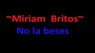 No la beses - Miriam Britos