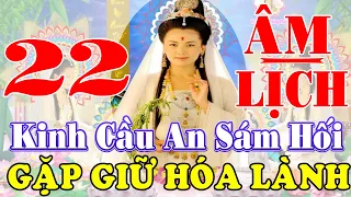 Ngày 17 Âm Tụng Kinh Cầu An Sám Hối Quan Âm Gia Hộ Tài Lộc Ùn Ùn Gia Đạo Bình An Mọi Việc Suôn Sẻ