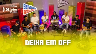 Deixa em Off - Sessão Acústica Com Turma do Pagode | Rádio Globo