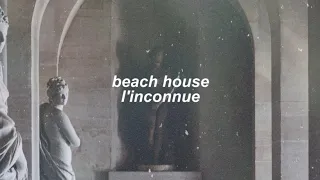 beach house - l'inconnue (slowed + reverb)