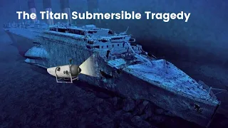 The Titan Submersible Tragedy: Uncovering the 2023 Disaster and Its Brave Passengers