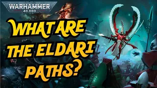 The Paths of the Eldari I Warhammer 40k Lore