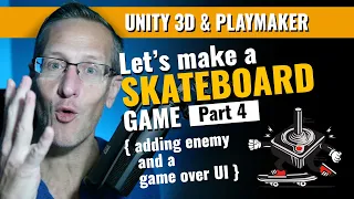 How to Make a Skateboard Game with Unity and Playmaker - Part 4 - Adding an Enemy and a Game Over UI