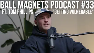 Tom Mitchell Gets Vulnerable With Tom Phillips | Ball Magnets Podcast #33