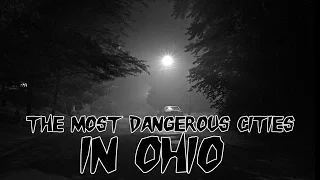 The 10 Most Dangerous Places To Live In Ohio