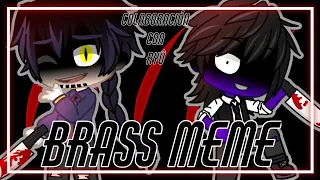 ` Brass Meme ` - Colaboración Con Ryû (昇RɨᎮ) - [William & Michael Afton]