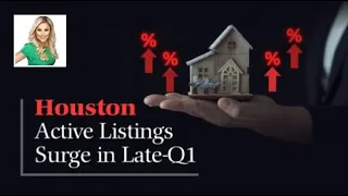 Houston's Surging Listings Ignite Late-Q1 Housing Market!