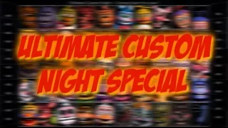 [FNAFSFM] Ultimate Custom night Special