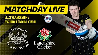 🔴 MATCHDAY LIVE | Gloucestershire v Lancashire | Metro Bank One Day Cup