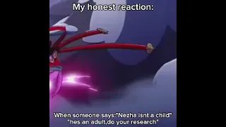 pov someone says "nezha is an adult" my honest reaction: