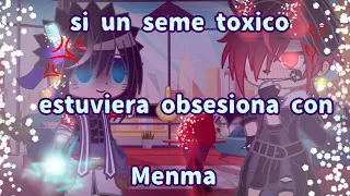 Si un seme tóxico estuviera obsesionado con menma :v//GC(la familia uchiha uzumaki)Cristal_ craft-