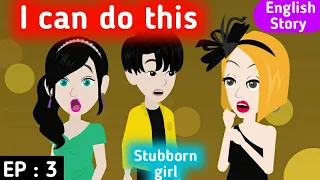 Stubborn girl part 3 | English story | Stories in English | Learn English | Sunshine English