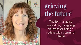 Grieving the Future: Caregiver and Patient Tips