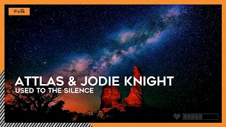 #Silk | ATTLAS & Jodie Knight - Used To The Silence [🌸]