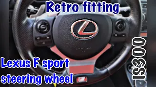 01-05 Lexus IS300 | Removal | swap | Retrofit steering wheel XE30/AVE30(IS250 F sport)