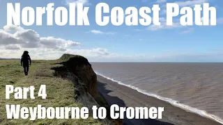 The Norfolk Coast Path - Part 4.  Weybourne to Cromer Pier.