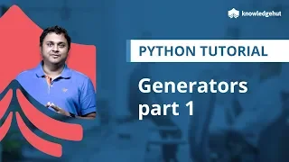 Generators in Python | Iterators in Python | Python Tutorial for Beginners