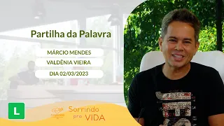 Sorrindo Pra Vida (02/03/2023) Partilha da Palavra com Márcio Mendes