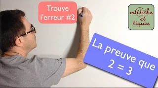 La preuve que 2 = 3 - Trouve l'erreur #2