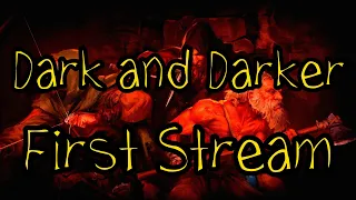 First Stream | Dark and Darker