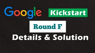 Google Kickstart Round F 2022 | Details | Solution