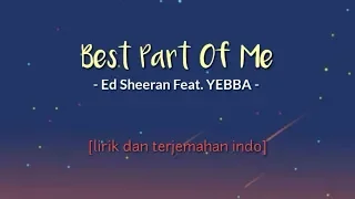 [lirik dan terjemahan] Best Part Of Me - Ed Sheeran (Feat.YEBBA) | lirik terjemahan indo