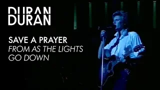 Duran Duran - "Save a Prayer" from AS THE LIGHTS GO DOWN