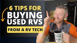 6 Tips for Buying a Used RV - From a RV tech