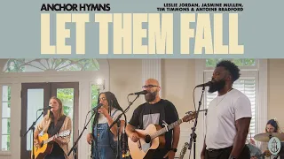 Let Them Fall - Anchor Hymns (Live)
