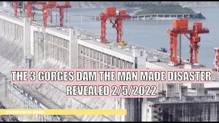 INSIDE THE 3 GORGES DAM THE MAN MADE DISASTER REVEALED 2/5/2022