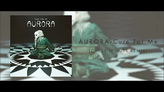 AURORA - Cure For Me (CHESS'N'NUTS REMIX)