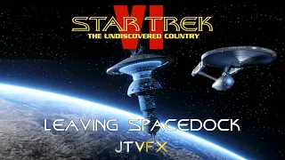 (JTVFX) Star Trek VI: The Undiscovered Country - Leaving Spacedock (Recreation)