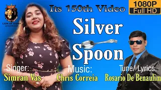 Silver Spoon|| 150th Upload ||Simran Vas|| Lyrics:Rosario De Benaulim