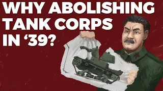 Why did the Soviets abandon their Tank Corps in 1939?