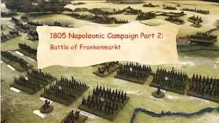 Napoleonic 1805 Campaign Part 2: Battle of Frankenmarkt
