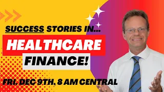 Success Stories in Healthcare Finance... Learn Best Practices