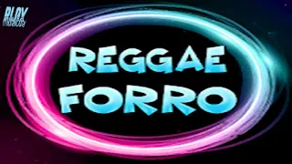 Reggae Forró - Seleção Especial 2018 ( Músicas Novas)