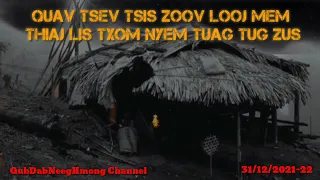 dab neeg hmoob" ua tsev tsis zoo looj mem thiaj tuag tag tsev  31/12/2021-22