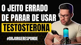 NÃO QUERO MAIS USAR TESTOSTERONA! O QUE DEVO FAZER? #DRJORGERESPONDE