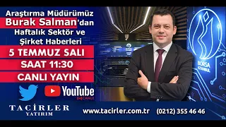 Araştırma Müdürümüz Burak Salman İle Haftalık Sektör ve Şirket Haberleri Canlı Yayını