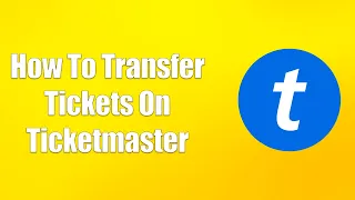 How To Transfer Tickets On Ticketmaster